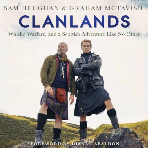 Clanlands: Whisky, Warfare, and a Scottish Adventure Like No Other