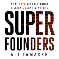 Super Founders: What Data Reveals About Billion-Dollar Startups