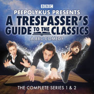 A Trespasser's Guide to the Classics: The Complete Series 1 and 2