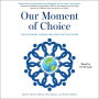 Our Moment of Choice: Evolutionary Visions and Hope for the Future