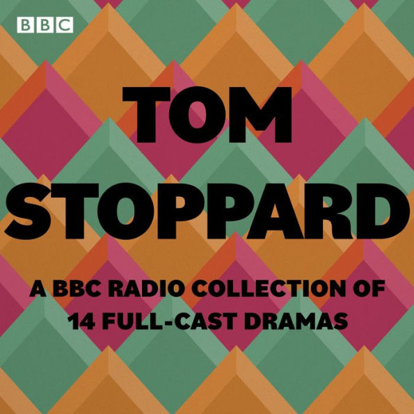 Tom Stoppard: A BBC Radio Drama Collection: 14 full-cast productions including Arcadia, Rosencrantz and Guildenstern are Dead & others