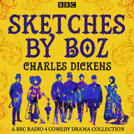Sketches by Boz: A BBC Radio 4 comedy drama collection