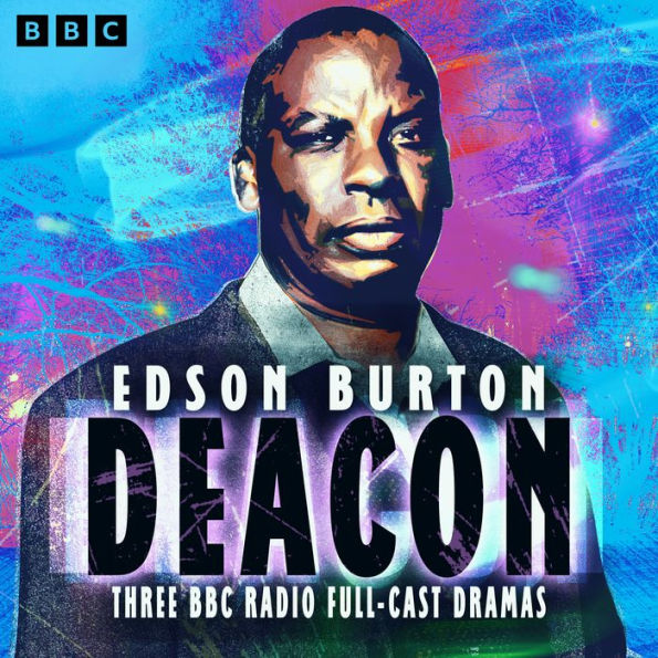 Deacon: Three BBC Radio full-cast dramas