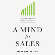 A Mind for Sales: Daily Habits and Practical Strategies for Sales Success