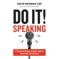 Do It! Speaking: 77 Instant-Action Ideas to Market, Monetize, and Maximize Your Expertise