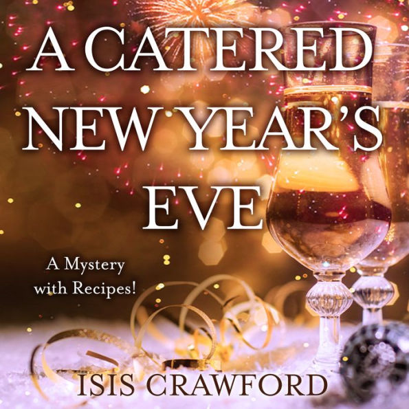 A Catered New Year's Eve: (A Mystery With Recipes)