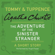 The Adventure of the Sinister Stranger: A Tommy & Tuppence Short Story