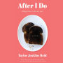 After I Do: A Novel