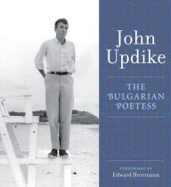 The Bulgarian Poetess: A Selection from the John Updike Audio Collection