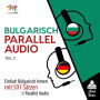 Bulgarisch Parallel Audio: Einfach Bulgarisch lernen mit 501 Sätzen in Parallel Audio - Teil 2