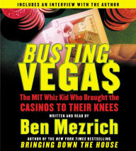 Busting Vegas: A True Story of Monumental Excess, Sex, Love, Violence, and Beating the Odds (Abridged)