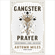 Gangster Prayer: Relentlessly Pursuing God with Passion and Great Expectation