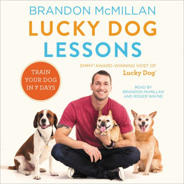 Lucky Dog Lessons: Train Your Dog in 7 Days by Brandon McMillan, Roger - Lucky Dog Lessons Train Your Dog In 7 Days