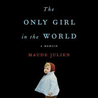 The Only Girl in the World: A Memoir