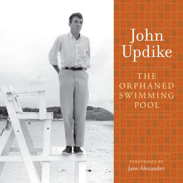 The Orphaned Swimming Pool: A Selection from the John Updike Audio Collection