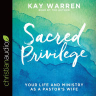 Sacred Privilege*: Your Life and Ministry as a Pastor's Wife