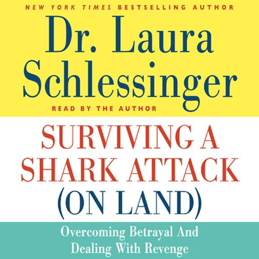 Surviving a Shark Attack (On Land): Overcoming Betrayal and Dealing with Revenge