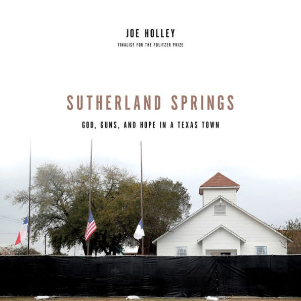 Sutherland Springs: God, Guns, and Hope in a Texas Town