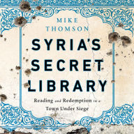 Syria's Secret Library: Reading and Redemption in a Town Under Siege
