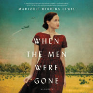 When the Men Were Gone: A Novel