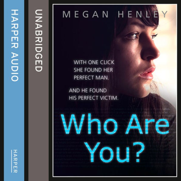 Who Are You?: With one click she found her perfect man. And he found his perfect victim.