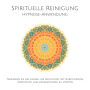 Spirituelle Reinigung: Trainieren Sie Ihr Gehirn, um Negativität mit Meditation, Selbsthypnose und Affirmationen zu stoppen: Das bewährte Einschlaf-Hypnose-Programm