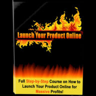 Launch Your Product Online - How to Profit Online: Full Step-by-Step Course on How to Launch Your Product Online for Massive Profits!