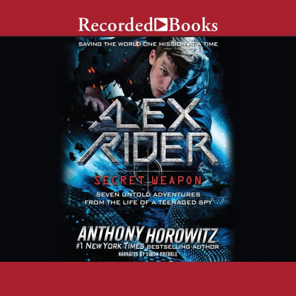 Alex Rider: Secret Weapon: Seven Untold Adventures from the Life of a Teenaged Spy