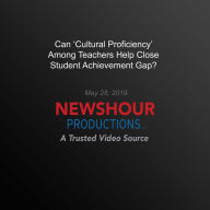 Can `Cultural Proficiency' Among Teachers Help Close Student Achievement Gap?