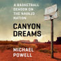 Canyon Dreams: A Basketball Season on the Navajo Nation