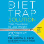 The Diet Trap Solution: Train Your Brain to Lose Weight and Keep It Off for Good
