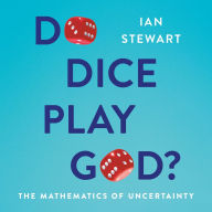 Do Dice Play God?: The Mathematics of Uncertainty