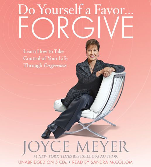 Do Yourself a Favor...Forgive: Learn How to Take Control of Your Life through Forgiveness