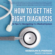 How to Get the Right Diagnosis: 16 Tips for Navigating the Medical System