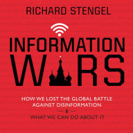 Information Wars: How We Lost the Global Battle Against Disinformation and What We Can Do about It