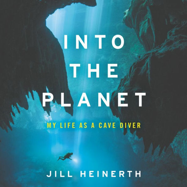 Into the Planet: My Life as a Cave Diver