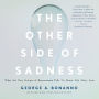 The Other Side of Sadness: What the New Science of Bereavement Tells Us About Life After Loss