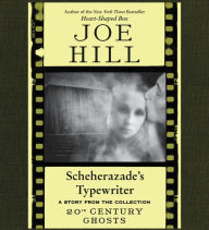 Scheherazade's Typewriter: A Short Story from '20th Century Ghosts'