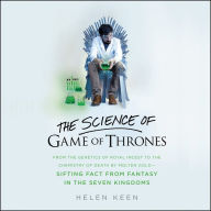 The Science of Game of Thrones: From the genetics of royal incest to the chemistry of death by molten gold ? sifting fact from fantasy in the Seven Kingdoms