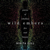 Wild Embers: Poems of Rebellion, Fire, and Beauty