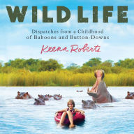 Wild Life: Dispatches from a Childhood of Baboons and Button-Downs