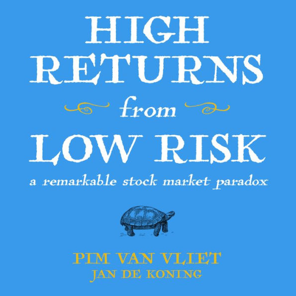 High Returns From Low Risk: A Remarkable Stock Market Paradox