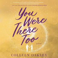 You Were There Too: A Novel