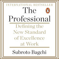 The Professional: Defining the New Standard of Excellence at Work