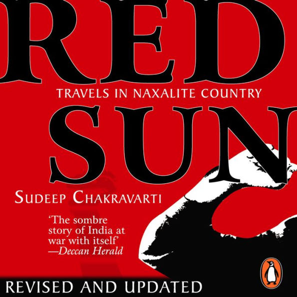 Red Sun: Travels In Naxalite Country