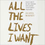 All the Lives I Want: Essays About My Best Friends Who Happen to Be Famous Strangers