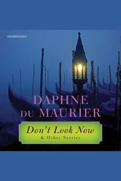 Don't Look Now: and Other Stories