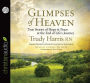 Glimpses of Heaven: True Stories of Hope and Peace at the End of Life's Journey