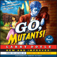 Go, Mutants!: A Novel - B-Movie Fans Rejoice