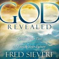 God Revealed: Revisit Your Past to Enrich Your Future